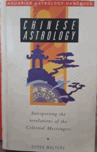 Chinese Astrology - Interpreting the Revelations of the Celestial Messengers (Aquarian Astrology ...