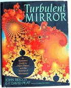 The Turbulent Mirror. Illustrated Guide to Chaos Theory and the Science of Wholeness