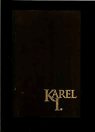 Karel I Poslední český král