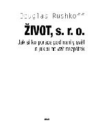 ŽIVOT Jak si korporace podmanily svět a jak si ho vzít nazpátek SRO