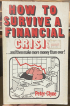 How to survive a financial crisis and then make more money than ever!