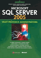 Microsoft SQL Server 2005 Velký průvodce administrátora