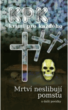 Mrtví neslibují pomstu a další povídky