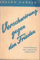 Verschwörung gegen den Frieden. Aufzeichnungen eines englischen Journalisten