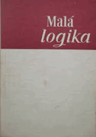 Malá LOGIKA Věda o myšlenkovém řádu
