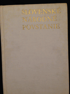 Slovenské národné povstanie roku 1944 Sborník príspevkov z národnooslobodzovacieho boja 1938 ...
