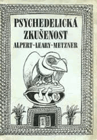 Psychedelická zkušenost Příručka na podkladě Tibetské knihy mrtvých