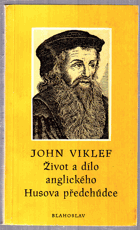 John Viklef - život a dílo anglického Husova předchůdce