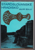 Staroslovanské hradisko - charakteristika, funkce, vývoj a význam