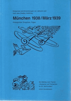 Ereignisse und Entwicklungen vor, während und nach dem Zweiten Weltkrieg München 1938 März 1939, ...