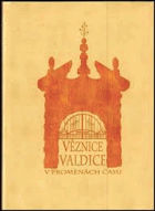 Věznice VALDICE v proměnách času 1857 2007