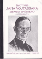 Životopis Jána Vojtaššáka biskupa Spišského