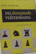 Die französische Verteidigung Schachlehrbuch Rolf Schwarz