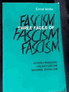 Three Faces of Fascism - Action Francaise, Italian Facism, National Socialism