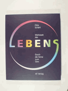 Werkstatt des Lebens. Durch die Sinne zum Sinn