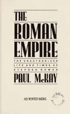 The Roman empire The unauthorized life and times of Stephen Roman