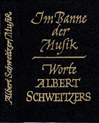 Im Banne der MUSIK Worte Albert Schweitzers. Herausgegeben und zusammengestellt von Richard Kik.