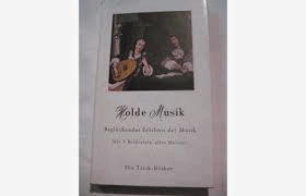Holde Musik- Beglückendes Erlebnis der Musik- Die Tieck- Bücher