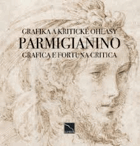 PARMIGIANINO Grafika a kritické ohlasy Grafica e Fortuna Critica - katalog