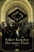 Der nasse Fisch Filmausgabe Roman (Die Gereon-Rath-Romane, Band 1)