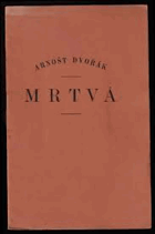 Mrtvá PODPIS DVOŘÁK!! Hra s láskou, smrtí a životem Jedno dějství