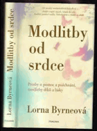 Modlitby od srdce. Prosby o pomoc a požehnání, modlitby díků a lásky