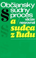 Občiansky súdny proces a sudca z ľudu - právna problematika inštitúcie sudcov z ľudu