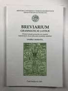 Breviarium gramaticæ latinæ LATINA Přehled latinské gramatiky pro studenty bakalářských ...