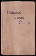 Válečná ironie Čechů Stovka politických anekdot z války 100