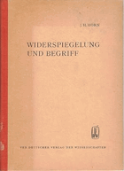 Widerspiegelung und Begriff. Eine logisch-erkenntnistheoretische Untersuchung
