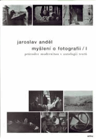 Myšlení o fotografii 1 Průvodce modernitou v antologii textů