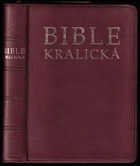 Bible kralická Písmo svaté Starého a Nového zákona