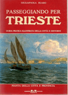 Passeggiando per Trieste. Guida pratica illustrata della città e dintorni.
