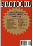 Protocol The complete handbook of diplomatic, official, and social usage