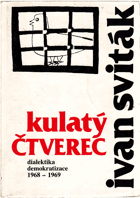 Kulatý čtverec - dialektika demokratizace - úvahy a statě, články z let 1968-1969