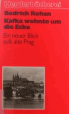 Kafka wohnte um die Ecke - einer neuer Blick aufs alte Prag