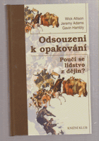 Odsouzeni k opakování - poučí se lidstvo z dějin?