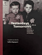 Yesterdays and Then Tomorrows. Holocaust Anthology of Testimonies and Readings