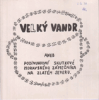 Velký vandr aneb Podivuhodní skutkové moravského zámečníka na zlatém severu - divadelní ...