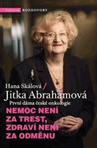Jitka Abrahámová Nemoc není za trest, zdraví není za odměnu