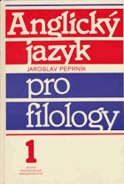 Anglický jazyk pro filology 1 Vysokoškol. učeb. pro stud. filoz. fak. studijního oboru moderní ...