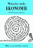 Maturitní otázky Ekonomie 25 podrobně zpracovaných témat