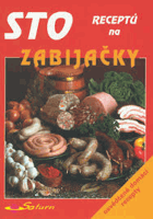 Sto receptů na zabijačky zabijačka 100 Osvědčené domácí recepty