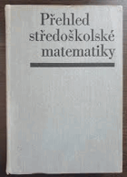Přehled středoškolské matematiky Matematika