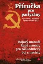 Příručka pro partyzány. Upravené a doplněné vydání z roku 1942 Bojový manuál Rudé ...