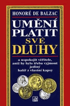 Umění platit své dluhy a uspokojit věřitele, aniž by bylo třeba vyjmout jediný halíř z ...