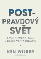 Post-pravdový svět. Trump, polarizace a cesta ven z chaosu