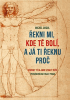 Řekni mi, kde tě bolí, a já ti řeknu proč Výkřiky těla jako vzkazy duše. psychoenergetika ...