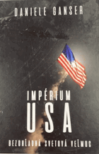 Impérium USA. Bezohľadná svetová sila