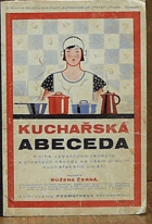 Kuchařská abeceda Kniha výborných receptů a přesných návodů ke všem pracím kuchařského ...